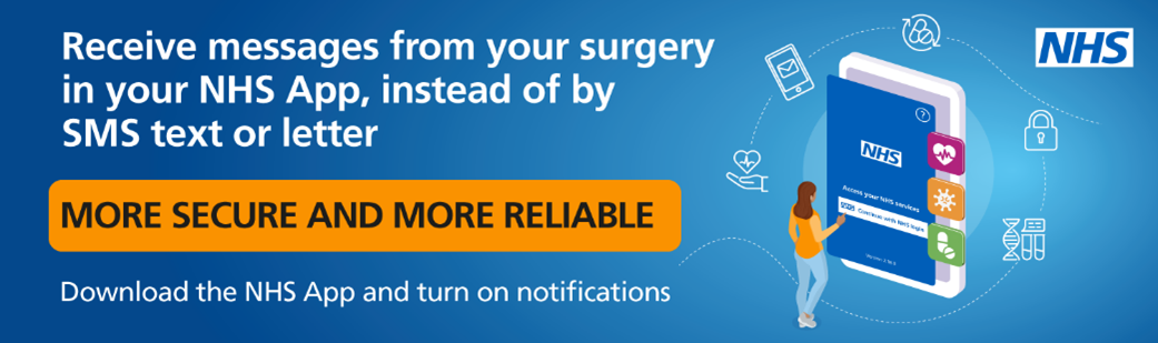 Receive messages from your surgery in your NHS app.  Full text below